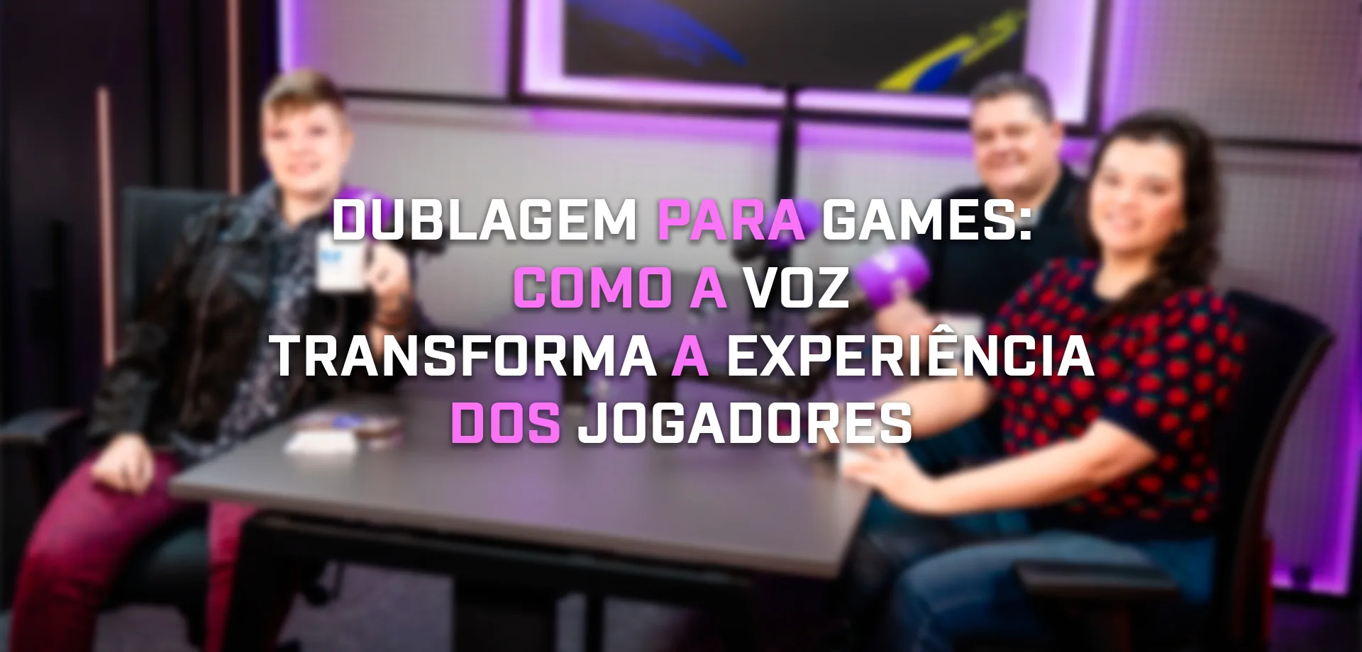 Dublagem em games: a importância da voz na experiência dos jogadores 1 Dublagem em games: a importância da voz na experiência dos jogadores