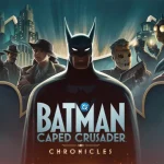 Batman: Caped Crusader - Chronicles é lançado exclusivamente no Amazon Luna