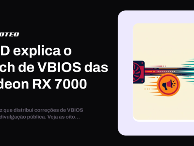 AMD disponibiliza patch de VBIOS para Radeon RX 7000; atualize seu firmware agora