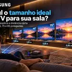 Qual o tamanho ideal de TV para sua sala? Samsung explica a distância certa para 55, 65, 75 e 85 polegadas